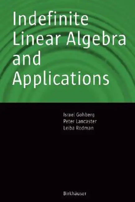 Indefinite Linear Algebra and Applications by Israel Gohberg
