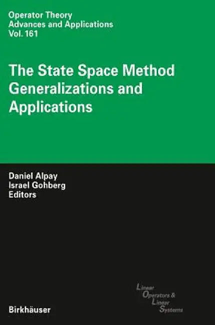 The State Space Method: Generalizations and Applications by Daniel Alpay