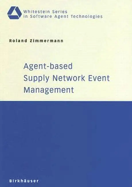 Agent-Based Supply Network Event Management by Roland Zimmermann