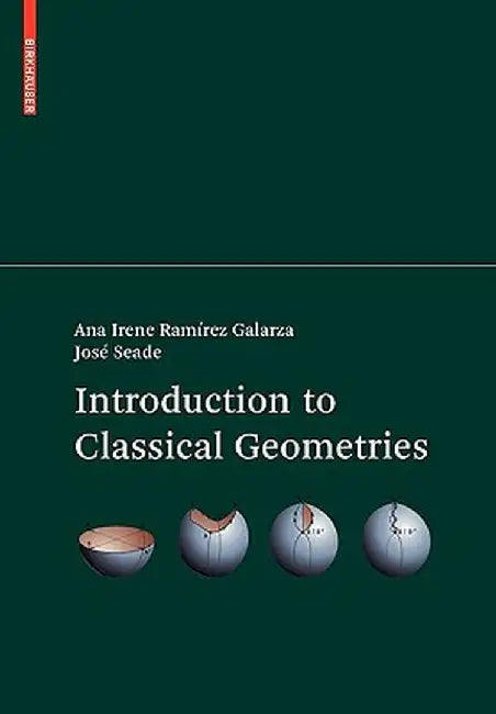 Introduction to Classical Geometries by Ana Irene Ramírez Galarza