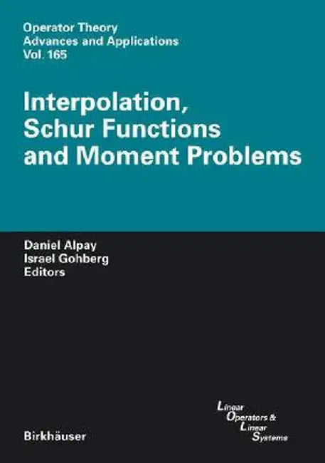 Interpolation, Schur Functions and Moment Problems by Daniel Alpay