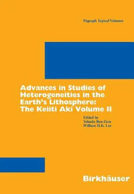 Advances in Studies of Heterogeneities in the Earth's Lithosphere: The Keiiti Aki Volume II by Yehuda Ben-Zion