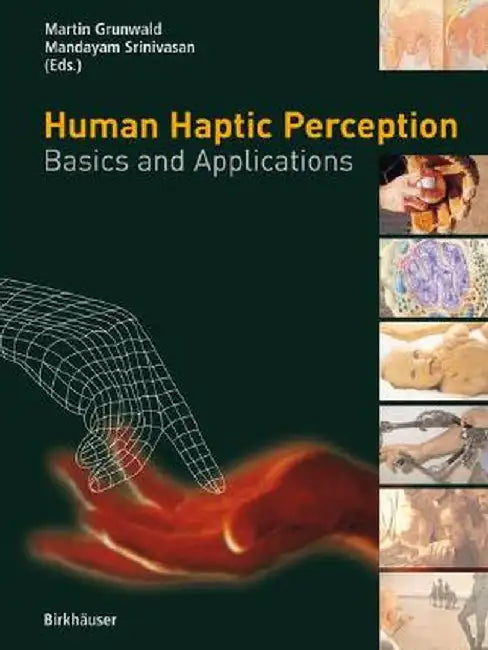 Human Haptic Perception: Basics and Applications by Martin Grunwald