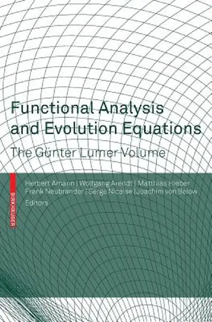 Functional Analysis and Evolution Equations: The Günter Lumer Volume by Herbert Amann