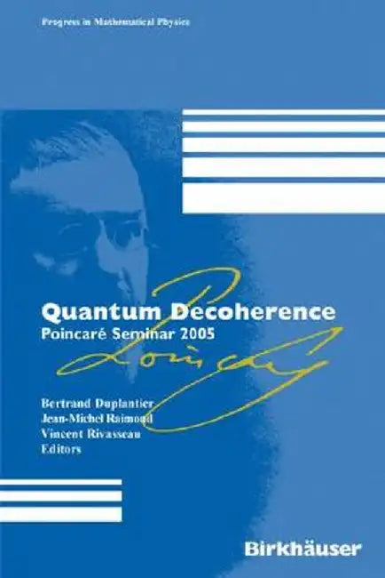 Quantum Decoherence: Poincaré Seminar 2005 by Jean-Michel Raimond