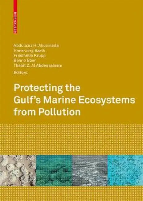 Protecting the Gulf's Marine Ecosystems from Pollution by Abdulaziz H. Abuzinada