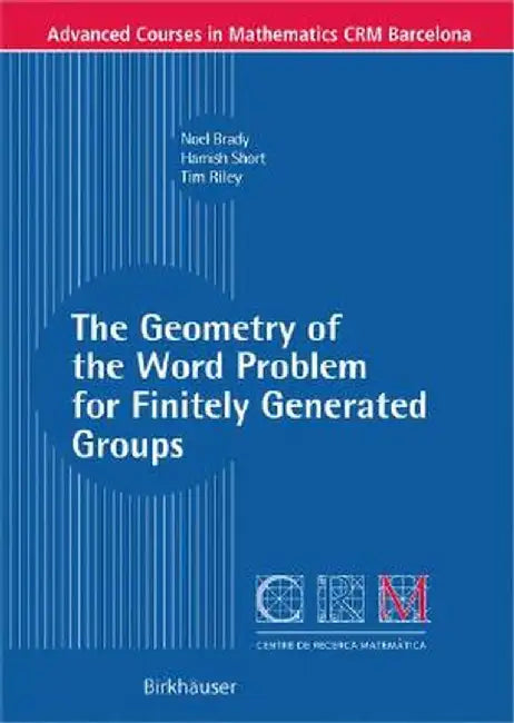 The Geometry of the Word Problem for Finitely Generated Groups by Noel Brady
