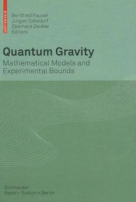 Quantum Gravity: Mathematical Models and Experimental Bounds by Bertfried Fauser