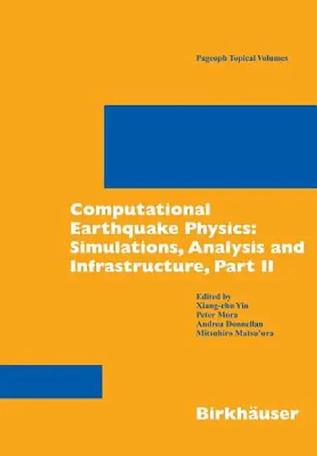 Computational Earthquake Physics: Simulations, Analysis and Infrastructure, Part II by Xiang-Chu Yin