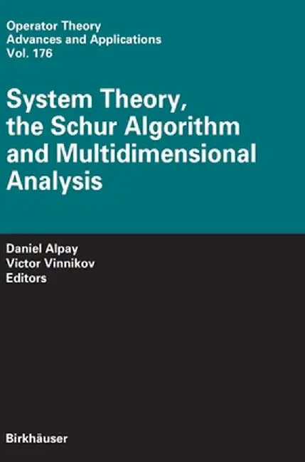 System Theory, the Schur Algorithm and Multidimensional Analysis by Daniel Alpay