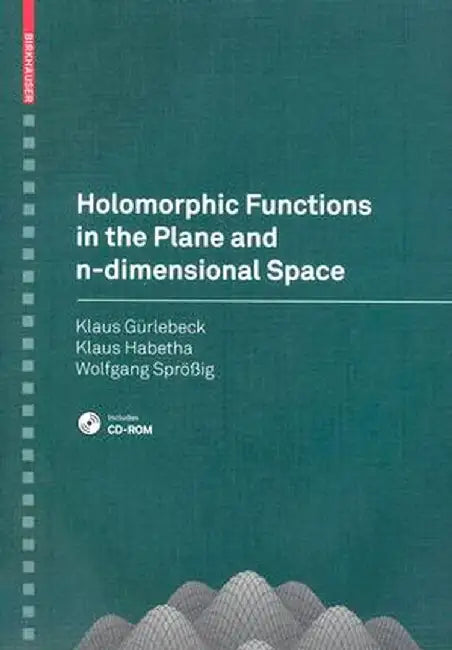 Holomorphic Functions in the Plane and n-Dimensional Space [With CDROM] by Klaus Gürlebeck