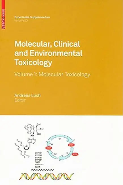 Molecular, Clinical and Environmental Toxicology: Volume 1: Molecular Toxicology by Andreas Luch