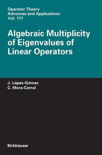 Algebraic Multiplicity of Eigenvalues of Linear Operators by Julián López-Gómez