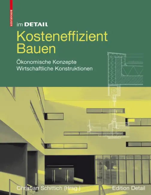 Kosteneffizient Bauen: Ökonomische Konzepte - Wirtschaftliche Konstruktionen by Christian Schittich