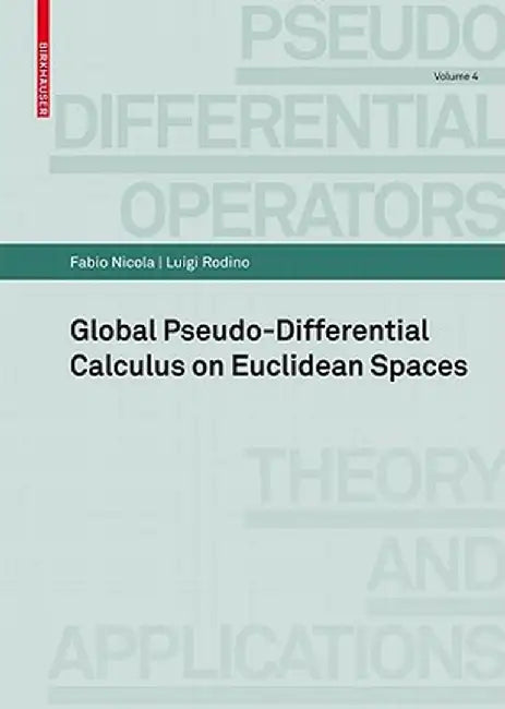 Global Pseudo-Differential Calculus on Euclidean Spaces by Fabio Nicola