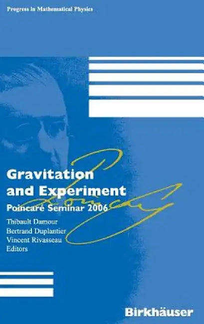 Gravitation and Experiment: Poincaré Seminar 2006 by Thibault Damour