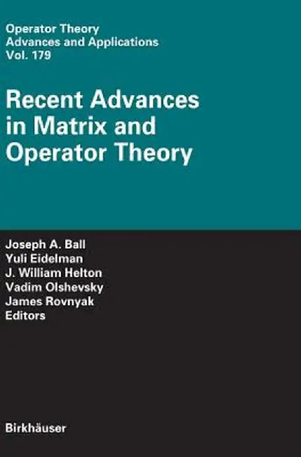 Recent Advances in Matrix and Operator Theory by Joseph A. Ball