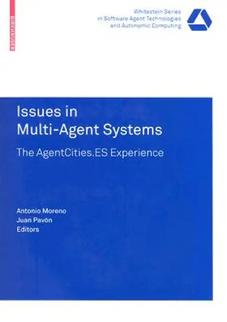 Issues in Multi-Agent Systems: The Agentcities.ES Experience by Antonio Moreno