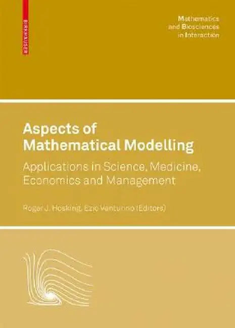 Aspects of Mathematical Modelling: Applications in Science, Medicine, Economics and Management by Roger J. Hosking