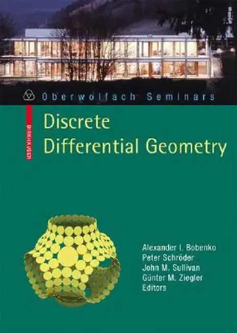 Discrete Differential Geometry by Alexander I. Bobenko Tu Berlin
