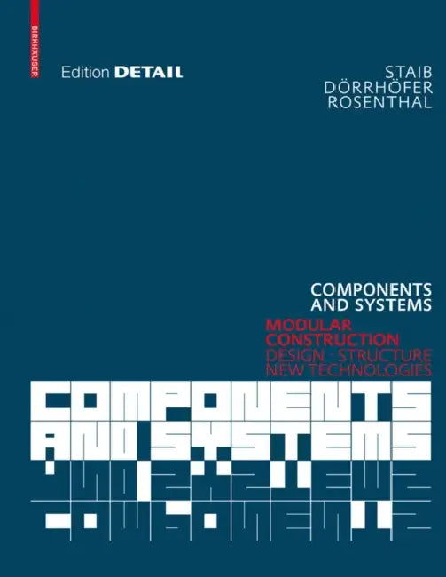 Components and Systems: Modular Construction - Design, Structure, New Technologies by Gerald Staib, Andreas Dörrhöfer, Markus Rosenthal