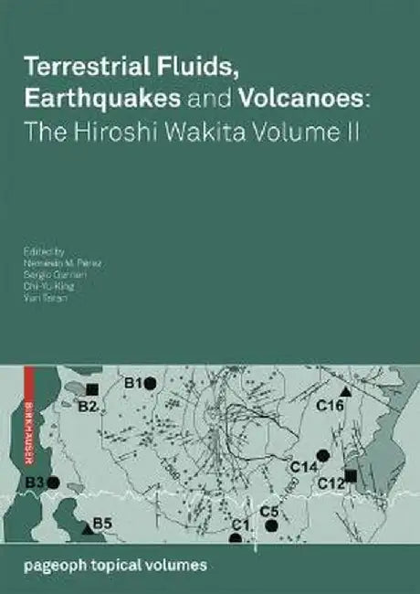 Terrestrial Fluids, Earthquakes and Volcanoes: The Hiroshi Wakita Volume II by Nemesio M. Pérez