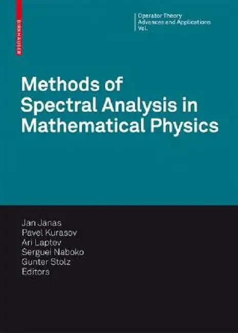 Methods of Spectral Analysis in Mathematical Physics: Conference on Operator Theory, Analysis and Mathematical Physics (OTAMP) 2006, Lund, Sweden by Jan Janas