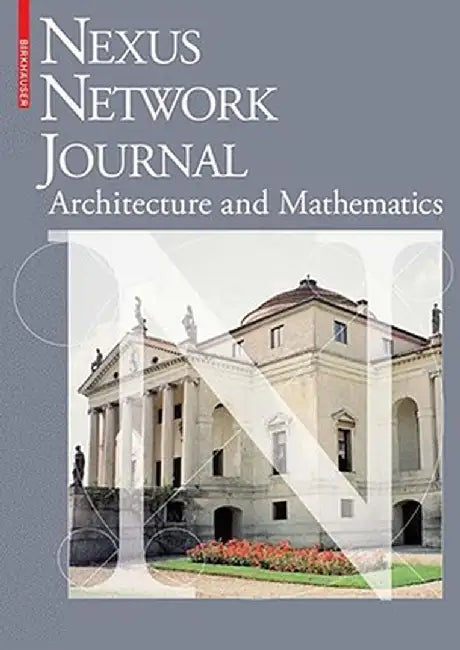 Architecture and Mathematics: Canons of Form-Making in Honour of Andrea Palladio 1508-2008 by Kim Williams