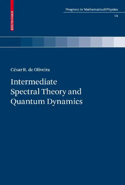 Intermediate Spectral Theory and Quantum Dynamics by César R. de Oliveira