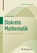 Diskrete Mathematik: Grundlagen Und Methoden by Anusch Taraz