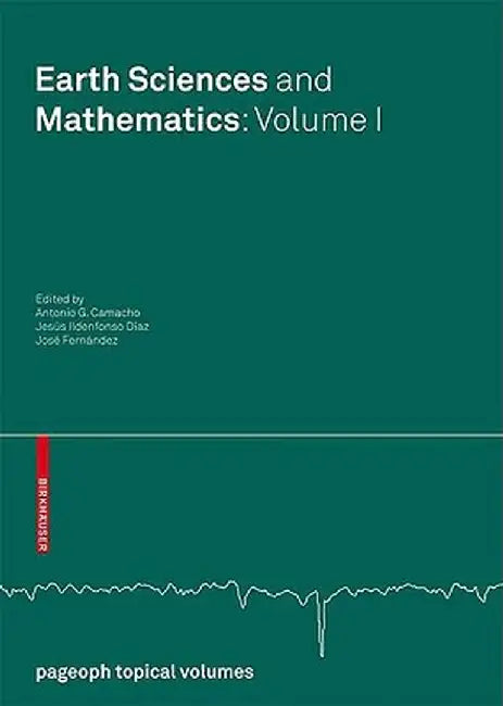 Earth Sciences and Mathematics: Volume I by Antonio G. Camacho
