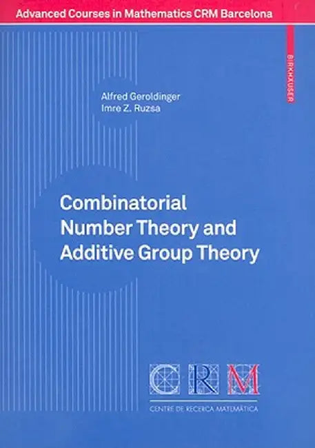 Combinatorial Number Theory and Additive Group Theory by Alfred Geroldinger