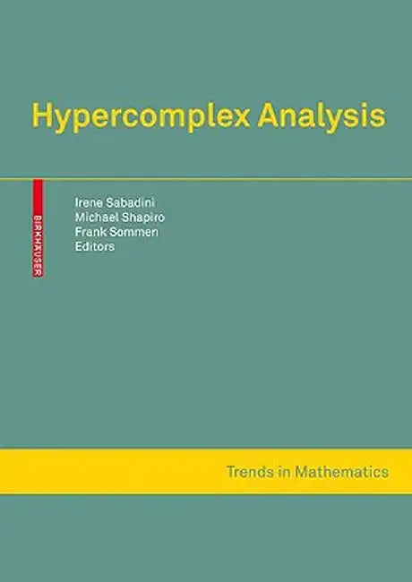 Hypercomplex Analysis by Irene Sabadini