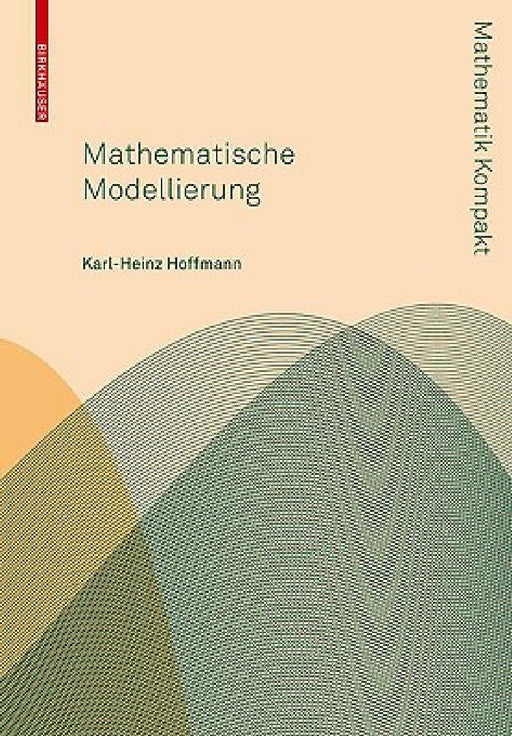 Mathematische Modellierung: Grundprinzipien in Natur- Und Ingenieurwissenschaften by Karl-Heinz Hoffmann, Gabriele Witterstein
