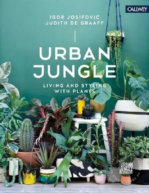 Urban Jungle: Living and Styling with Plants by Igor Josifovic