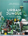 Urban Jungle: Living and Styling with Plants by Igor Josifovic, Judith De Graaff