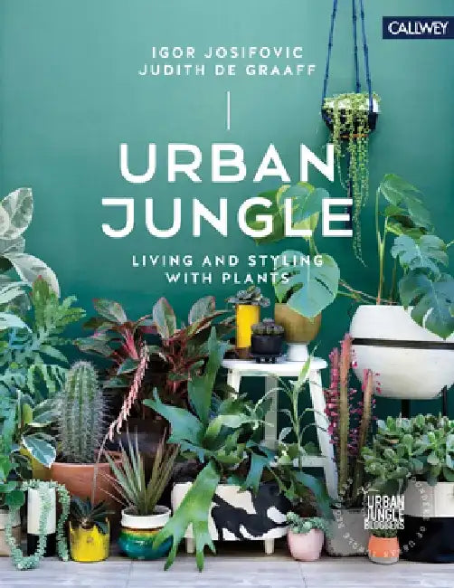 Urban Jungle: Living and Styling with Plants by Igor Josifovic