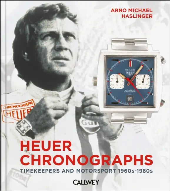 Heuer Chronographs: Timekeepers and Motorsport 1960s-1980s by Arno Michael Haslinger