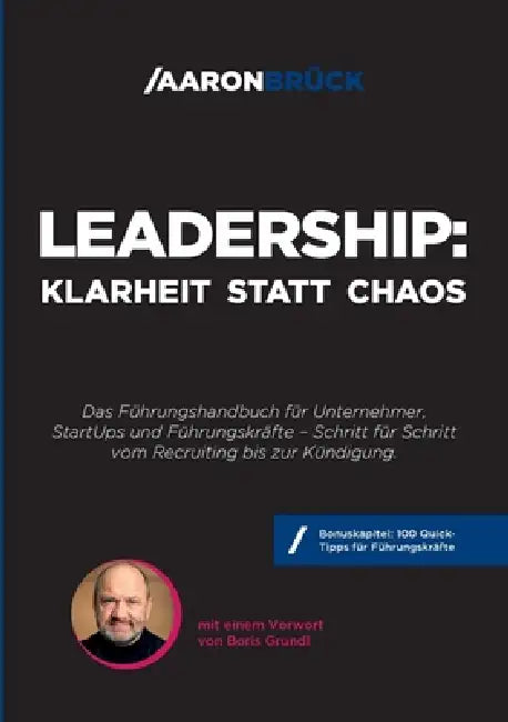 Leadership: Klarheit statt Chaos: Das Führungshandbuch für Unternehmer, StartUps und Führungskräfte by Aaron Brück