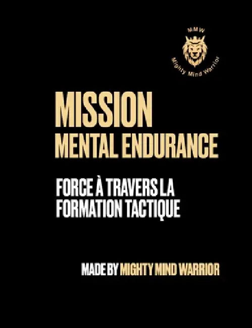 Mission Mental Endurance: Force à Travers la Formation Tactique by Alain Biankeu