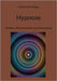 Hypnose: Mythen, Wissenschaft und Anwendung by Bechtiger, Christof