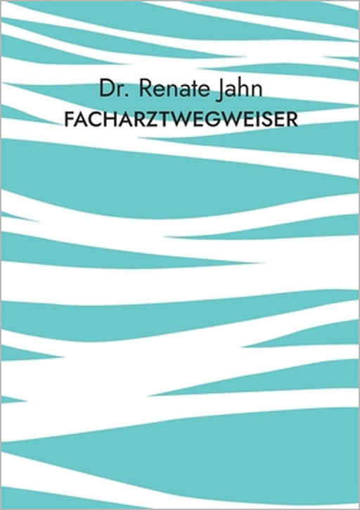 Facharztwegweiser: Medizin leicht verständlich Band 1 by Renate Jahn