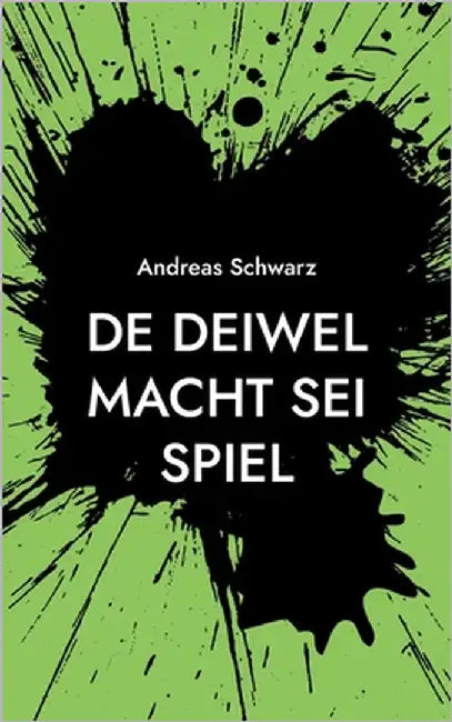 De Deiwel macht sei Spiel: Geschichte un Gedichte uff Pälzisch by Schwarz, Andreas