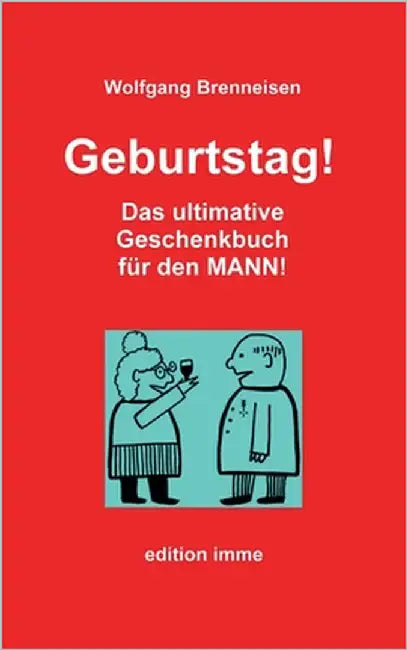 Geburtstag!: Das ultimative Geschenkbuch für den Mann! by Brenneisen, Wolfgang