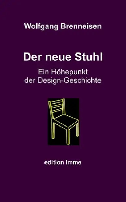 Der neue Stuhl: Ein Höhepunkt der Design-GEschichte by Wolfgang Brenneisen