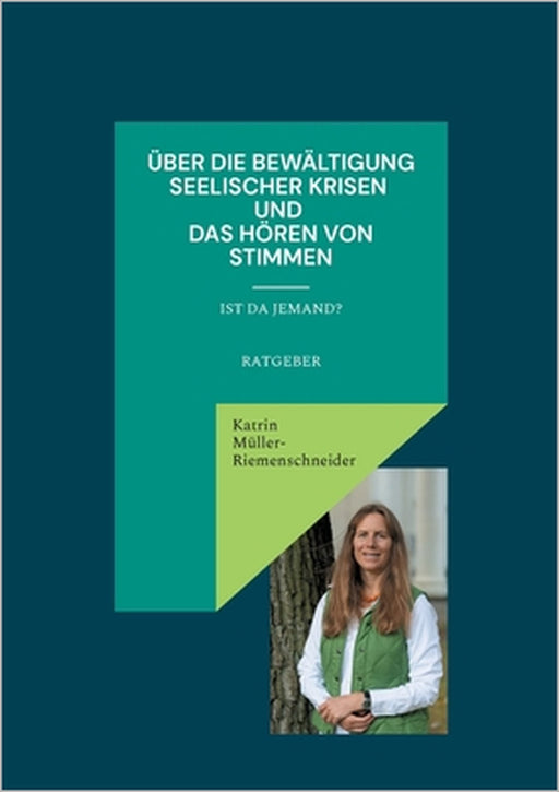 Über die Bewältigung seelischer Krisen und das Hören von Stimmen: Ist da jemand? by Katrin Müller-Riemenschneider
