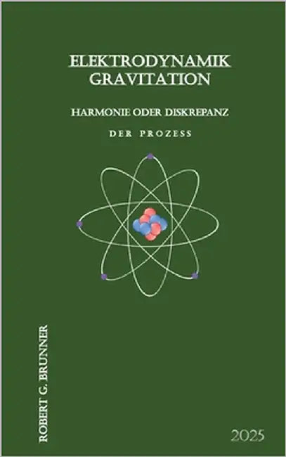 Elektrodynamik Gravitation: Harmonie oder Diskrepanz by Brunner, Robert G.