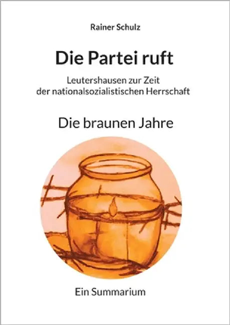 Die Partei ruft: Die braunen Jahre by Schulz, Rainer