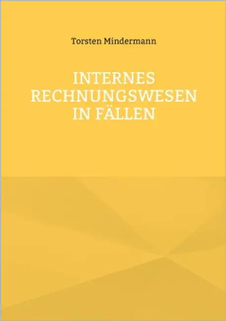 Internes Rechnungswesen in Fällen by Mindermann, Torsten