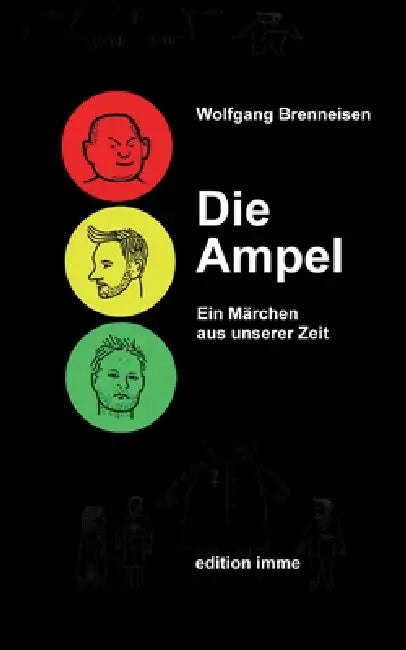 Die Ampel: Ein Märchen aus unserer Zeit by Wolfgang Brenneisen